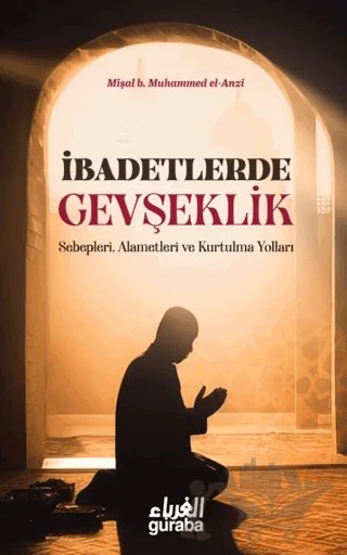 İbadetlerde Gevşeklik – Mişal b. Muhammed el-Azni – Guraba Yayınları kitap kapağı
