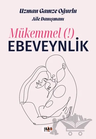 Mükemmel Ebeveynlik – Gamze Oğurlu – Tilki Kitap kitap kapağı