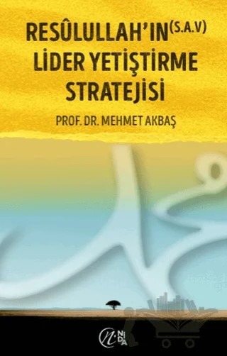 Resûlullah'ın (s.a.v) Lider Yetiştirme Stratejisi – Mehmet Akbaş – Nida Yayıncılık kitap kapağı
