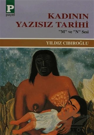 Kadının Yazısız Tarihi – Yıldız Cıbıroğlu – Payel Yayınları kitap kapağı