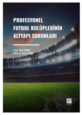 Profesyonel Futbol Kulüplerinin Altyapı Sorunları – Suat Aybek – Gazi Kitabevi kitap kapağı