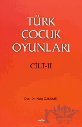 Türk Çocuk Oyunları Cilt 2 – Nebi Özdemir – Akçağ Yayınları kitap kapağı