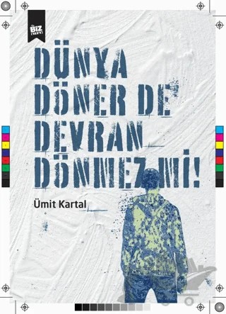 Dünya Döner De Devran Dönmez Mi ? – Ümit Kartal – Biz Kitap kitap kapağı