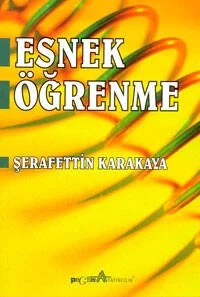 Esnek Öğrenme – Şerafettin Karakaya – Pegem Akademi Yayıncılık kitap kapağı