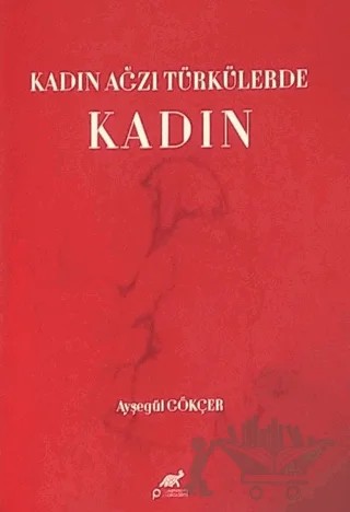 Kadın Ağzı Türkülerde Kadın – Ayşegül Gökçer – Paradigma Akademi Yayınları kitap kapağı