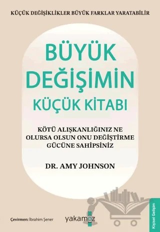 Büyük Değişimin Küçük Kitabı – Amy Johnson – Yakamoz Yayınevi kitap kapağı