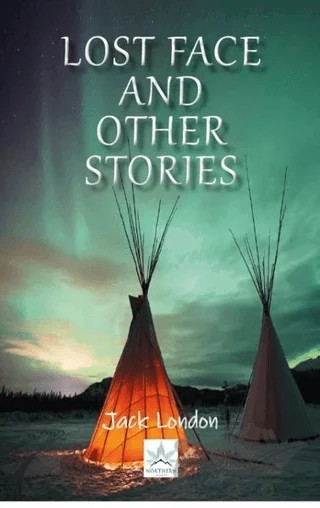 Lost Face And Other Stories – Jack London – Northern Lights Yayınları kitap kapağı