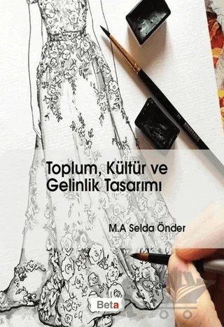Toplum, Kültür ve Gelinlik Tasarımı – Selda Önder – Beta Yayınevi kitap kapağı