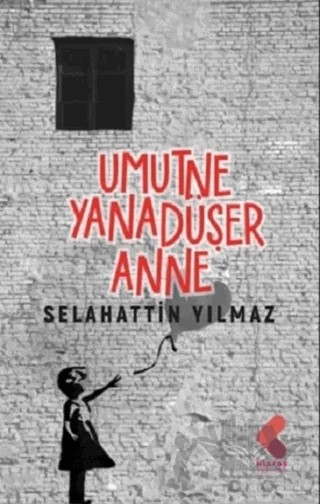 Umut Ne Yana Düşer Anne – Selahattin Yılmaz – Klaros Yayınları kitap kapağı