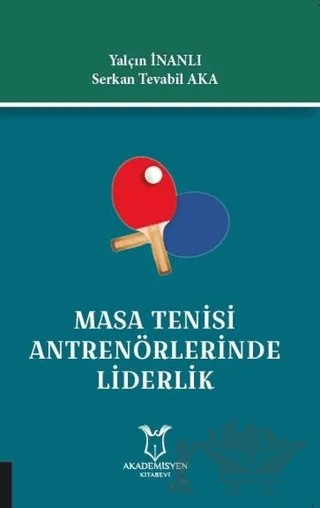 Masa Tenisi Antrenörlerinde Liderlik – Serkan Tevabil Aka, Yalçın İnanlı – Akademisyen Kitabevi kitap kapağı