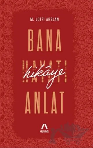 Bana Hikâye Anlat – Mehmet Lütfi Arslan – Aşina Yayınları kitap kapağı
