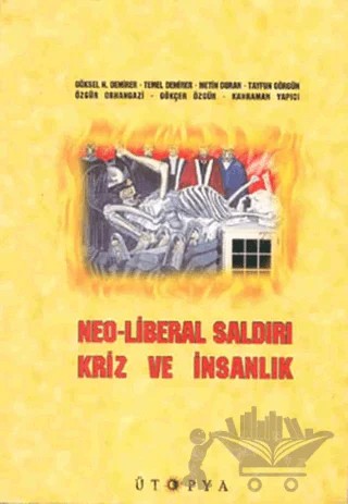 Neo-Liberal Saldırı, Kriz ve İnsanlık – Gökçer Özgür, Göksel N. Demirer, Özgür Orhangazi, Tayfun Görgün, Temel Demirer – Ütopya Yayınevi kitap kapağı