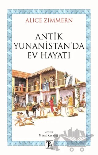 Antik Yunanistan’da Ev Hayatı – Alice Zimmern – Töz Yayınları kitap kapağı