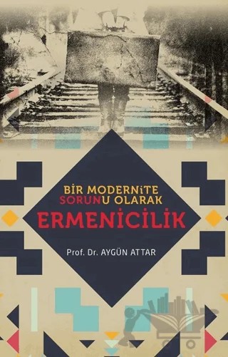 Bir Modernite Sorunu Olarak Ermenicilik – Aygün Attar – Babıali Kültür Yayıncılığı kitap kapağı
