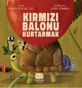 Kırmızı Balonu Kurtarmak – Kübra Soysal Cici – Karavan Çocuk Yayınları kitap kapağı