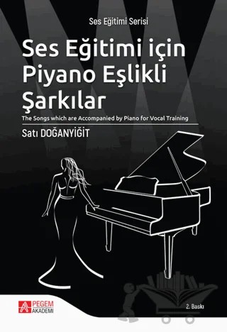 Ses Eğitimi İçin Piyano Eşlikli Şarkılar – Satı Doğanyiğit – Pegem Akademi Yayıncılık kitap kapağı
