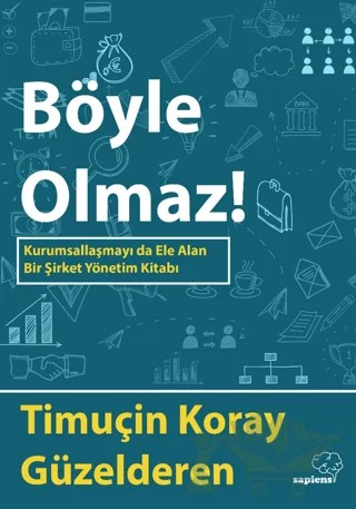 Böyle Olmaz! – Timuçin Koray Güzelderen – Sapiens Yayınları kitap kapağı
