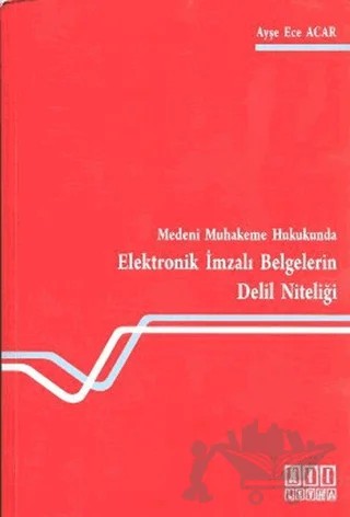 Medeni Muhakeme Hukukunda Elektronik İmzalı Belgelerin Delil Niteliği – Ayşe Ece Acar – On İki Levha Yayınları kitap kapağı
