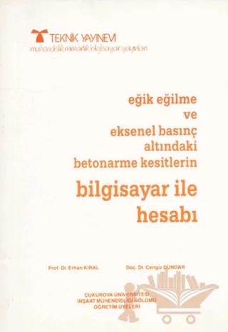 Eğik Eğilme ve Eksenel Basınç Altındaki Betonarme Kesitleri Bilgisayar ile Hesabı – Erhan Kıral, Cengiz Dündar – Teknik Yayınevi kitap kapağı