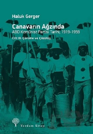 Canavarın Ağzında - ABD Komünist Partisi Tarihi 1919 - 1959 – Haluk Gerger – Yordam Kitap kitap kapağı