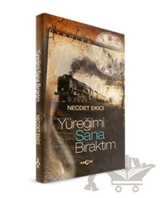 Yüreğimi Sana Bıraktım – Necdet Ekici – Akçağ Yayınları kitap kapağı