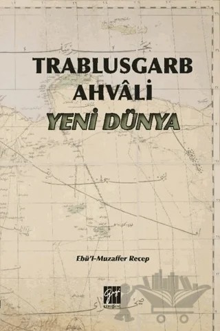 Trablusgarb Ahvali Yeni Dünya – Ebü'l Muzaffer Recep – Gazi Kitabevi kitap kapağı