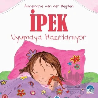 İpek - Uyumaya Hazırlanıyor – Annemarie van der Heijden – Martı Yayınları kitap kapağı