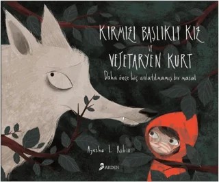 Kırmızı Başlıklı Kız ve Vejetaryen Kurt – Ayesha L. Rubio – Arden Yayınları kitap kapağı