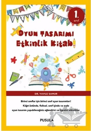 Oyun Tasarımı ve Etkinlik Kitabı 1. Sınıf – Yavuz Samur – Pusula Yayıncılık kitap kapağı