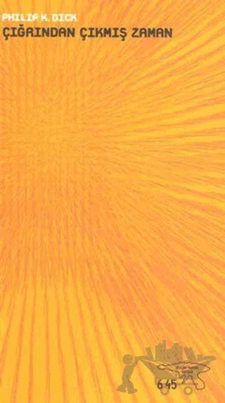 Çığrından Çıkmış Zaman – Philip K. Dick – Altıkırkbeş Yayınları kitap kapağı