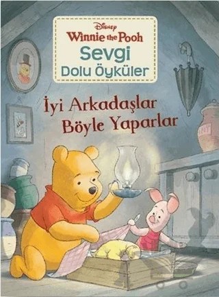 İyi Arkadaşlar Böyle Yaparlar - Winnie the Pooh Sevgi Dolu Öyküler – Kolektif – Doğan Egmont Yayıncılık kitap kapağı