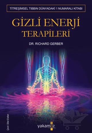 Gizli Enerji Terapileri – Richard Gerber – Yakamoz Yayınevi kitap kapağı