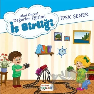 Okul Öncesi Değerler Eğitimi İş Birliği – İpek Şener – Akademi Çocuk kitap kapağı