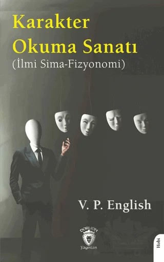Karakter Okuma Sanatı (İlmi Sima-Fizyonomi) – V. P. English – Dorlion Yayınları kitap kapağı