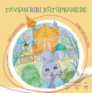 Tavşan Bibi Kütüphanede – Arzu Hasançebi, Sümeyye Kalaycı – Luna Çocuk Yayınları kitap kapağı