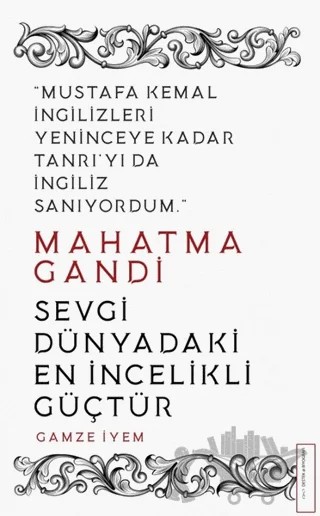 Mahatma Gandi - Sevgi Dünyadaki En İncelikli Güçtür – Gamze İyem – Destek Yayınları kitap kapağı