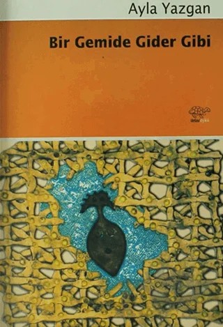 Bir Gemide Gider Gibi – Ayla Yazgan – Ürün Yayınları kitap kapağı