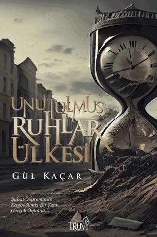 Unutulmuş Ruhlar Ülkesi – Gül Kaçar – Truva Yayınları kitap kapağı