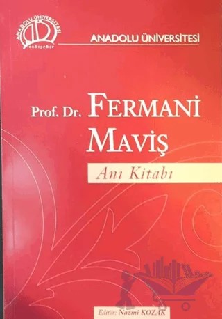 Prof. Dr. Fermani Maviş Anı Kitabı – Nazmi Kozak – Anadolu Üniversitesi Yayınları kitap kapağı