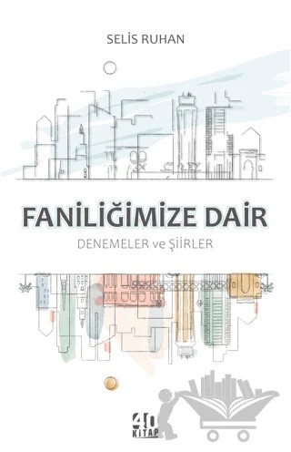 Faniliğimize Dair Denemeler ve Şiirler – Selis Ruhan – 40 Kitap kitap kapağı
