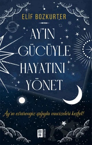 Ay'ın Gücüyle Hayatını Yönet – Elif Bozkurter – Mona Kitap kitap kapağı