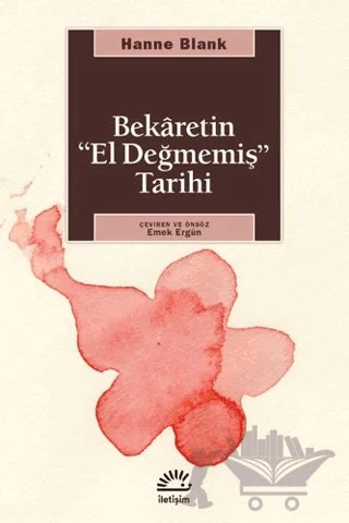 Bekaretin ’El Değmemiş’ Tarihi – Hanne Blank – İletişim Yayınevi kitap kapağı
