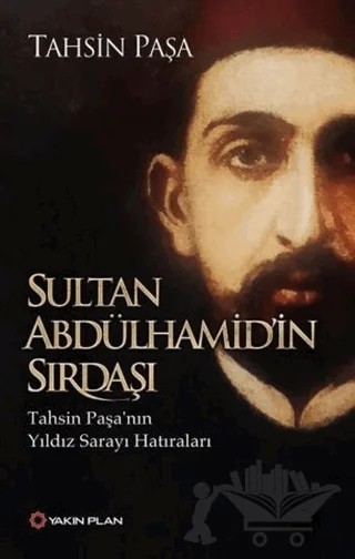 Sultan Abdülhamid'in Sırdaşı – Tahsin Paşa – Yakın Plan Yayınları kitap kapağı