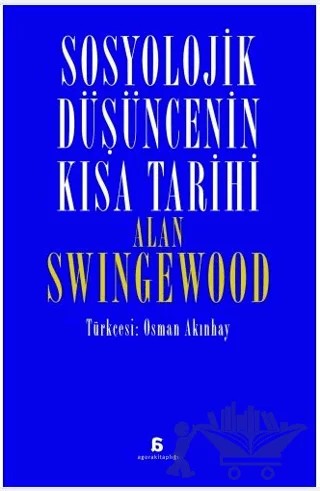 Sosyolojik Düşüncenin Kısa Tarihi – Alan Swingewood – Agora Kitaplığı kitap kapağı