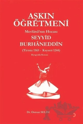 Aşkın Öğretmeni Mevlana’nın Hocası Seyyid Burhaneddin – Osman Selim – Cinius Yayınları kitap kapağı