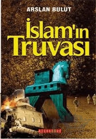 İslam’ın Truvası – Arslan Bulut – Bilgeoğuz Yayınları kitap kapağı