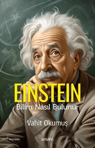 Einstein - Bilim Nasıl Bulunur – Vahit Okumuş – Kavim Yayıncılık kitap kapağı
