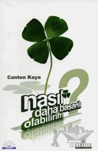 Nasıl Daha Başarılı Olabilirim? – Canten Kaya – Kariyer Yayınları kitap kapağı