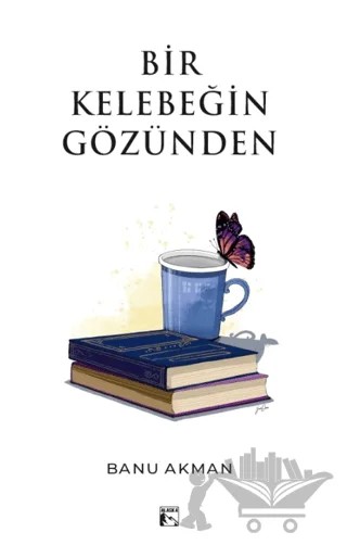 Bir Kelebeğin Gözünden – Banu Akman – Alaska Yayınevi kitap kapağı