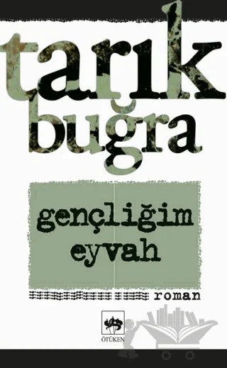 Gençliğim Eyvah – Tarık Buğra – Ötüken Neşriyat kitap kapağı